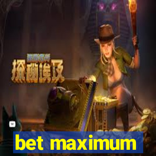 bet maximum